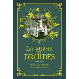 LA MAGIE DES DRUIDES - SECRETS ET SYMBOLIQUE DES PLANTES SACREES