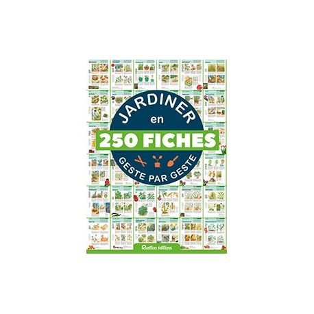 JARDINER EN 250 FICHES GESTE PAR GESTE