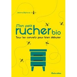 MON PETIT RUCHER BIO - TOUS LES CONSEILS POUR BIEN DEBUTER