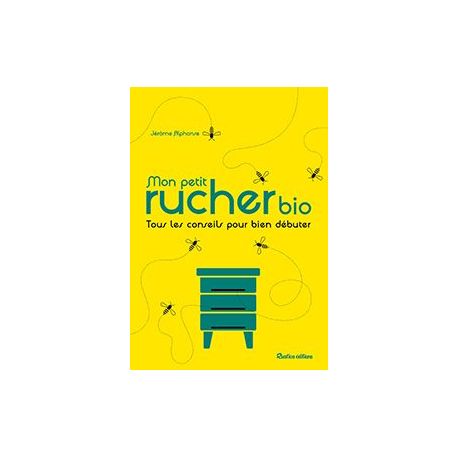 MON PETIT RUCHER BIO - TOUS LES CONSEILS POUR BIEN DEBUTER