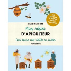 MON CAHIER D'APICULTEUR - POUR SUIVRE MES VISITES AU RUCHER