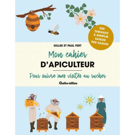 MON CAHIER D'APICULTEUR - POUR SUIVRE MES VISITES AU RUCHER