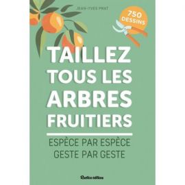 TAILLEZ TOUS LES ARBRES FRUITIERS ESPECES PAR ESPECES