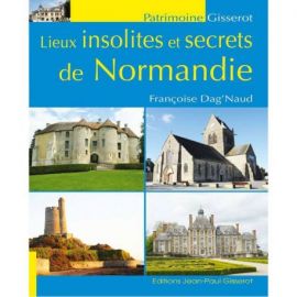 LIEUX INSOLITES ET SECRETS DE NORMANDIE