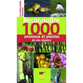 RECONNAITRE 1000 ANIMAUX ET PLANTES DE NOS REGIONS