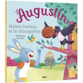 AUGUSTIN - MAITRE CORBEAU ET LA CHOCOGALETTE