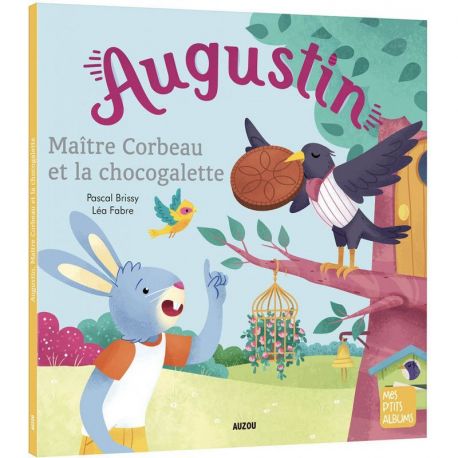 AUGUSTIN - MAITRE CORBEAU ET LA CHOCOGALETTE