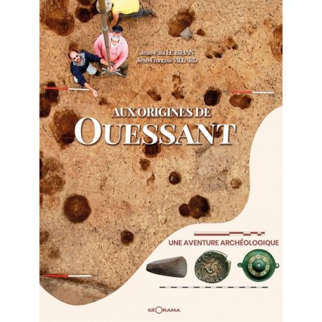 AUX ORIGINES DE OUESSANT UNE AVENTURE ARCHEOLOGIQUE