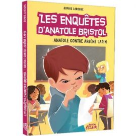 LES ENQUETES D'ANATOLE BRISTOL T5 ANATOLE CONTRE ARSENE LAPIN