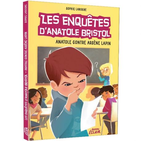 LES ENQUETES D'ANATOLE BRISTOL T5 ANATOLE CONTRE ARSENE LAPIN