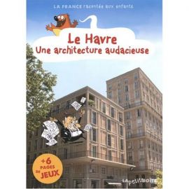LE HAVRE UNE ARCHITECTURE AUDACIEUSE