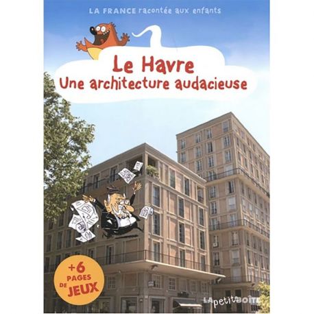 LE HAVRE UNE ARCHITECTURE AUDACIEUSE