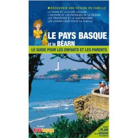 LE PAYS BASQUE ET LE BEARN GUIDE PR LES ENFANTS ET LES PARENTS