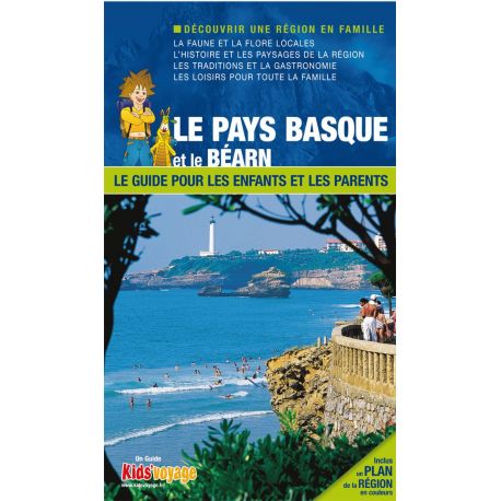 LE PAYS BASQUE ET LE BEARN GUIDE PR LES ENFANTS ET LES PARENTS