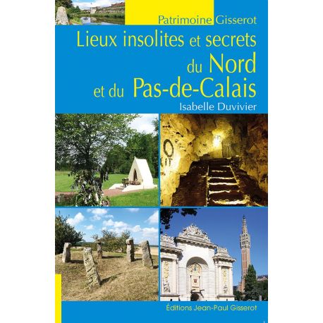 LIEUX INSOLITES ET SECRETS DU NORD ET DU PAS-DE-CALAIS