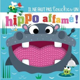 IL NE FAUT PAS TOUCHER UN HIPPO AFFAME