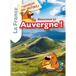 BIENVENUE EN AUVERGNE LA FRANCE RACONTEE AUX ENFANTS