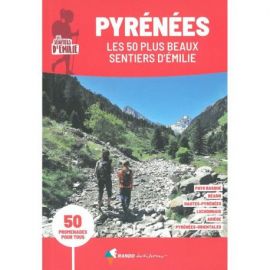 PYRENEES LES 50 PLUS BEAUX SENTIERS D'EMILIE