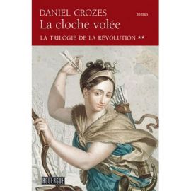LA CLOCHE VOLEE - T02 LA TRILOGIE DE LA REVOLUTION