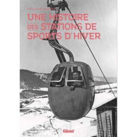 UNE HISTOIRE DES STATIONS DE SPORTS D'HIVER