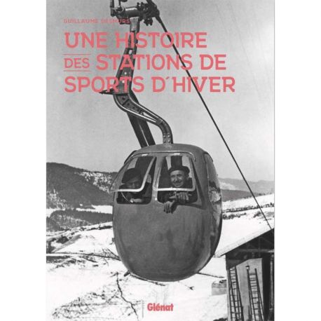 UNE HISTOIRE DES STATIONS DE SPORTS D'HIVER