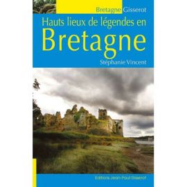 HAUTS LIEUX DE LEGENDES EN BRETAGNE