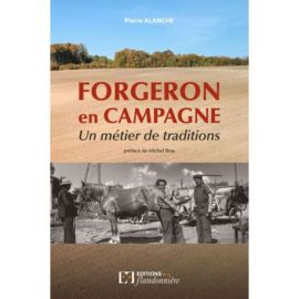 FORGERON EN CAMPAGNE, UN METIER DE TRADITIONS