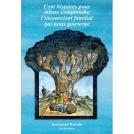 100 HISTOIRES POUR MIEUX COMPRENDRE L INCONSCIENT FAMILIAL
