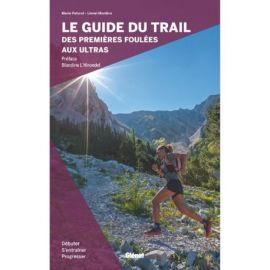 LE GUIDE DU TRAIL, DES PREMIERES FOULEES AUX ULTRAS
