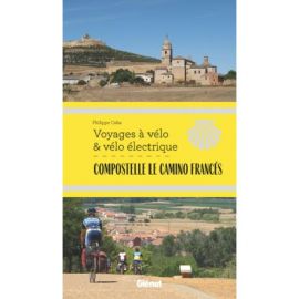 COMPOSTELLE LE CAMINO FRANCES VOYAGES A VELO & VELO ELECTRIQUE