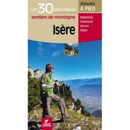 ISERE LES 30 PLUS BEAUX SENTIERS DE MONTAGNE