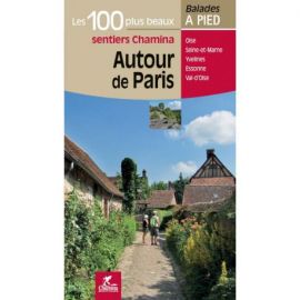 AUTOUR DE PARIS LES 100 PLUS BEAUX SENTIERS