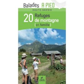 HAUTE-SAVOIE 20 REFUGES DE MONTAGNE EN FAMILLE