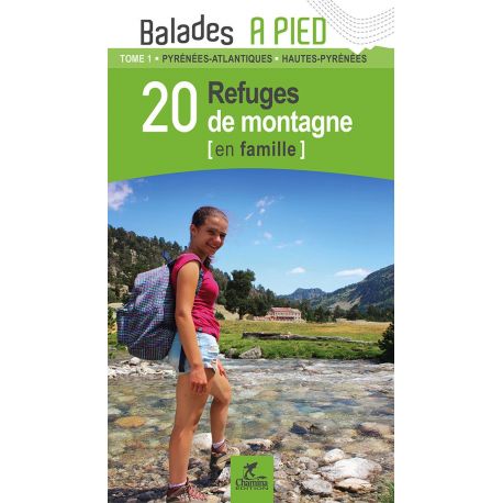 PYRÉNÉES T1 20 REFUGES DE MONTAGNE EN FAMILLE 64-65
