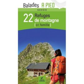 SAVOIE 22 REFUGES DE MONTAGNE EN FAMILLE