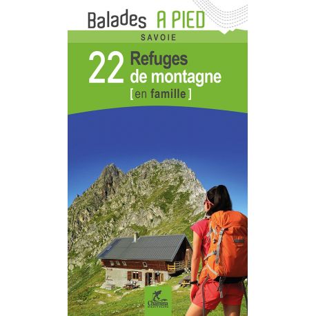 SAVOIE 22 REFUGES DE MONTAGNE EN FAMILLE