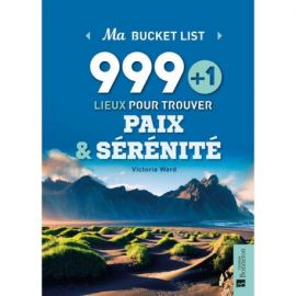 999 + 1 LIEUX POUR TROUVER PAIX ET SÉRÉNITÉ