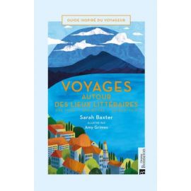 VOYAGES AUTOUR DES LIEUX LITTERAIRES