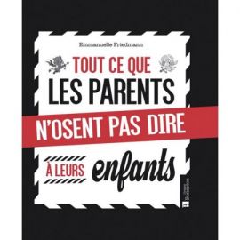 TOUT CE QUE LES PARENTS N'OSENT PAS DIRE À LEUR ENFANTS