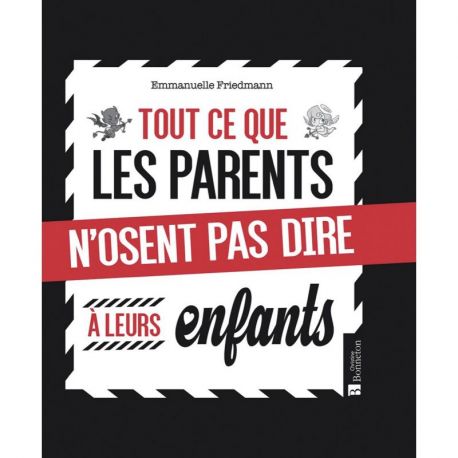 TOUT CE QUE LES PARENTS N'OSENT PAS DIRE À LEUR ENFANTS