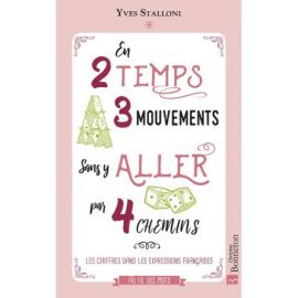 EN 2 TEMPS 3 MOUVEMENTS SANS Y ALLER PAR 4 CHEMINS