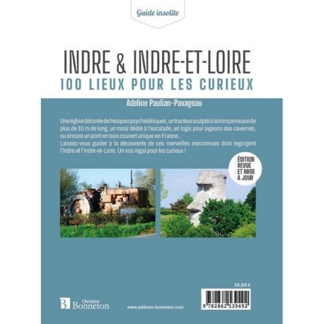 INDRE ET INDRE-ET-LOIRE 100 LIEUX POUR LES CURIEUX