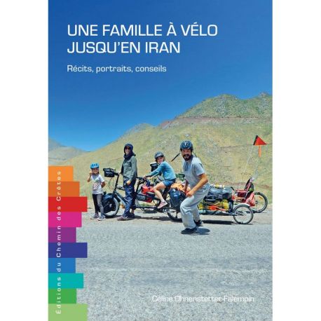 UNE FAMILLE À VÉLO JUSQU'EN IRAN - RÉCITS, PORTRAITS, CONSEILS