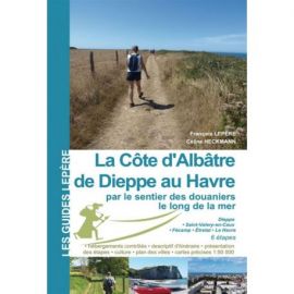 LA COTE D'ALBATRE - DE DIEPPE AU HAVRE PAR LE SENTIER DES DOUANIERS