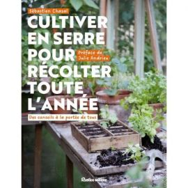 CULTIVER EN SERRE POUR RECOLTER TOUTE L'ANNEE