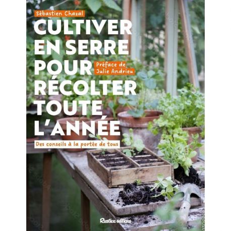 CULTIVER EN SERRE POUR RECOLTER TOUTE L'ANNEE