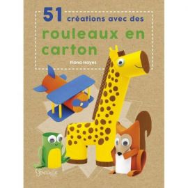 51 CREATIONS AVEC DES ROULEAUX EN CARTON