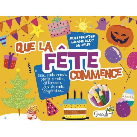 QUE LA FETE COMMENCE - MON PREMIER GRAND BLOC DE JEUX