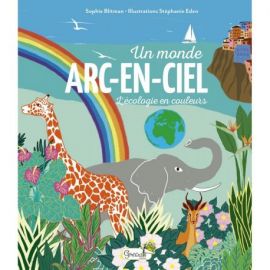 UN MONDE EN ARC-EN-CIEL L'ECOLOGIE EN COULEURS