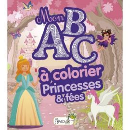 PRINCESSES ET FEES - MON ABC A COLORIER